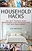 Household Hacks: 150+ Do It Yourself Home Improvement & DIY Household Tips That Save Time & Money (Household DIY Home Improvement Cleaning Organizing Tips Guide & Hacks)