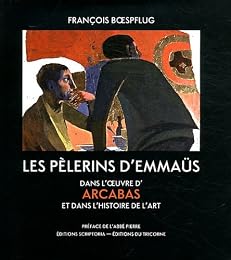 Les  pèlerins d'Emmaüs dans l'oeuvre d'Arcabas et dans l'histoire de l'art
