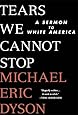 Tears We Cannot Stop: A Sermon to White America