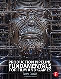 Production Pipeline Fundamentals for Film and Games