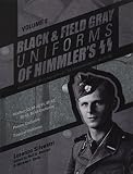 Black and Field Gray Uniforms of Himmler's SS: Allgemeine-SS • SS-Verfügungstruppe • SS-Totenko by