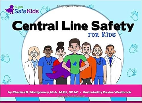 Central Line Safety for Kids by Charisse N. Montgomery