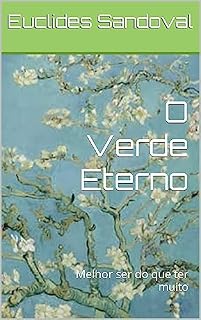 Livro O Verde Eterno: Melhor ser do que ter muito