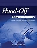Hand-Off Communication : Practical Strategies and Tools for JCAHO Compliance, Patton, Kurt A., 157839788X