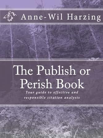 The Publish Or Perish Book Your Guide To Effective And