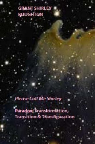 PARADOX: Transformation, Transition & Transfiguration: Please Call Me Shirley