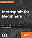 Metasploit for Beginners: Create a threat-free environment with the best-in-class tool by Sagar Rahalkar