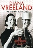 Diana Vreeland: The Eye Has to Travel