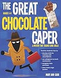 The Great Chocolate Caper: A Mystery That Teaches Logic Skills by Mary Ann Carr