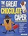 The Great Chocolate Caper: A Mystery That Teaches Logic Skills by Mary Ann Carr