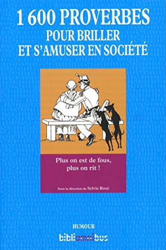 1600 proverbes pour briller et s'amuser en société