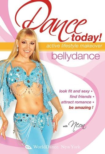 Dance Today! Bellydance with Neon-Active Lifestyle Makeover: Full beginner level belly dance instruction, belly dance classes, belly dance how-to, belly dance choreography