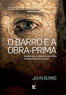 Livro O Barro e a Obra-Prima: Enxergando a Si Mesmo e aos Outros através dos Olhos de Jesus