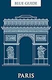 Blue Guide Paris: 12th Edition (Blue Guides) by Delia Gray-Durant