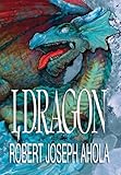 I, Dragon - A Journey of the Spirit by Robert Joseph Ahola