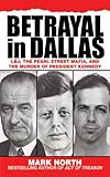 Betrayal in Dallas: LBJ, the Pearl Street Mafia, and the Murder of President Kennedy