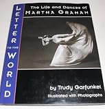 Letter to the World: The Life and Dances of Martha Graham by