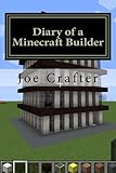 Diary of a Minecraft Builder : Minecraft Diary for House Builders: An unofficial by Joe Crafter