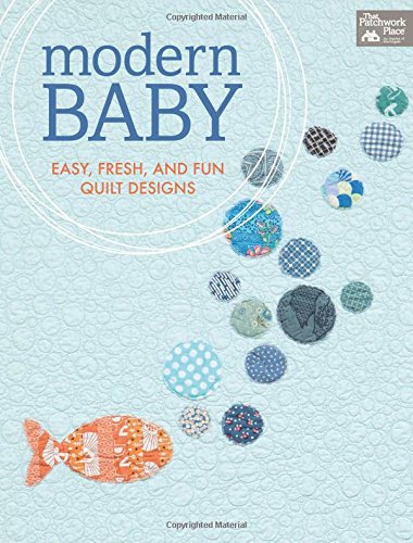Modern baby: easy, fresh, and fun quilt designs