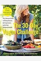 The 30-Day Vegan Challenge: The Ultimate Guide to Eating Cleaner, Getting Leaner, and Living Compassionately Paperback