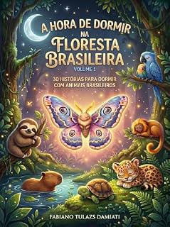 Livro A Hora de Dormir na Floresta Brasileira: 30 Histórias para Dormir com Animais Brasileiros - Volume 1 (Histórias para Dormir com Animais do Brasil)