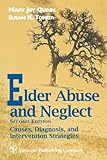 Elder Abuse and Neglect: Causes, Diagnosis, and Interventional Strategies (Springer Series on Social Work)
