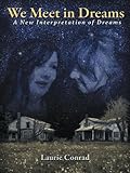 We Meet in Dreams: A New Interpretation of Dreams by Laurie Conrad, Diana Souza