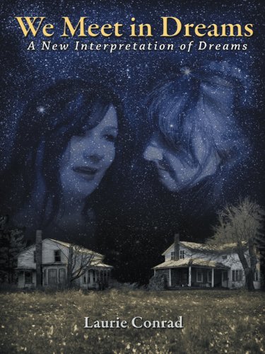 We Meet in Dreams: A New Interpretation of Dreams by Laurie Conrad
