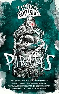 Livro Revista Tapioca Fantástica - Edição 1: Piratas: Literatura Com Sabor Brasileiro