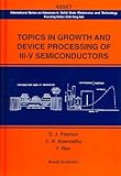 Topics in Growth and Device Processing of III-V Semiconductor, Pearton, S. J. and Abernathy, C. R., 9810218842