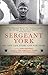 Sergeant York: His Own Life Story and War Diary by Alvin York