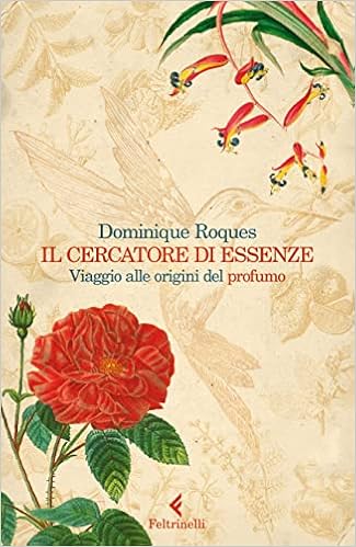 Il cercatore di essenze : Roques, Dominique, Visonà, Lucia: Amazon.it: Libri