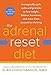 The Adrenal Reset Diet: Strategically Cycle Carbs and Proteins to Lose Weight, Balance Hormones, and Move from Stressed to Thriving by Alan Christianson NMD, Sara Gottfried MD