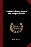 The Revolutionary Ideas Of The Marquis De Sade
