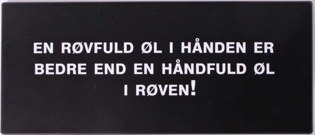 Sign - En røvfuld øl i hånden…