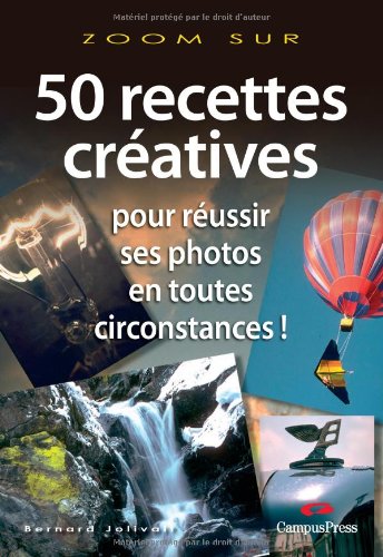 50 recettes créatives pour réussir ses photos en toutes circonstances !