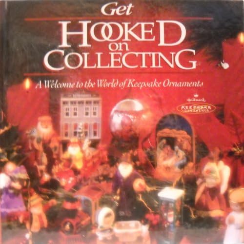 GET HOOKED ON COLLECTING--A Welcome to the World of Keepsake Ornaments Hardcover – January 1, 1996