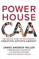Powerhouse: The Untold Story of Hollywood's Creative Artists Agency Powerhouse: The Untold Story of Hollywood's Creative Artists Agency