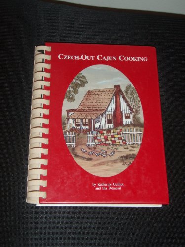 Czech-Out Cajun Cooking by Ina Potmesil