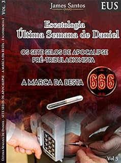 Livro Os Sete Selos de Apocalipse: A Marca da Besta 666 (volume três  Livro 3)