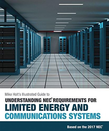 Mike Holt's Illustrated Guide to Understanding NEC Requirements for Limited Energy and Communications Systems, 2017