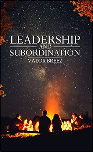 Leadership and Subordination by Valor Breez