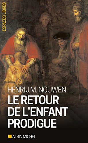 Le retour de l'enfant prodigue: revenir a la maison (French Edition) by Henri Joseph Machiel Nouwen