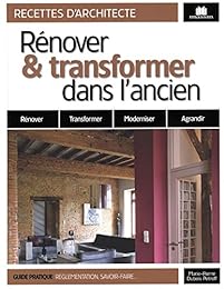 Rénover & transformer dans l'ancien
