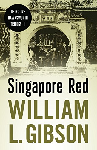 Singapore Red (Detective Hawksworth Trilogy Book 3) by William L. Gibson