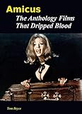 Amicus - The Anthology Films That Dripped Blood by Tom Bryce