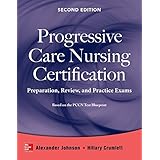 Progressive Care Nursing Certification: Preparation, Review, and Practice Exams