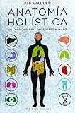 Anatomia holística (Spanish Edition) (Salud Y Vida Natural) by Pip Waller