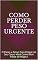 Livro Como Perder Peso Urgente: O Passo a Passo Para Chegar Ao Seu Corpo Ideal Como Num Passe de Mágica