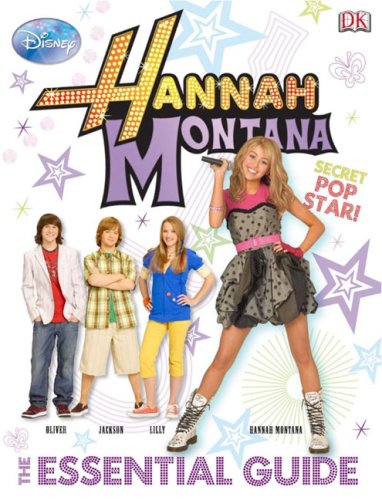 Hannah Montana: The Essential Guide (Dk Essential Guides) (Disney Hannah Montana)